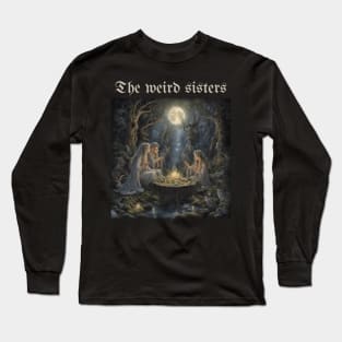 The weird sisters Long Sleeve T-Shirt